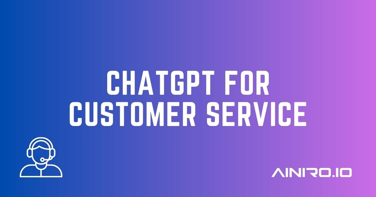ChatGPT for Customer Service