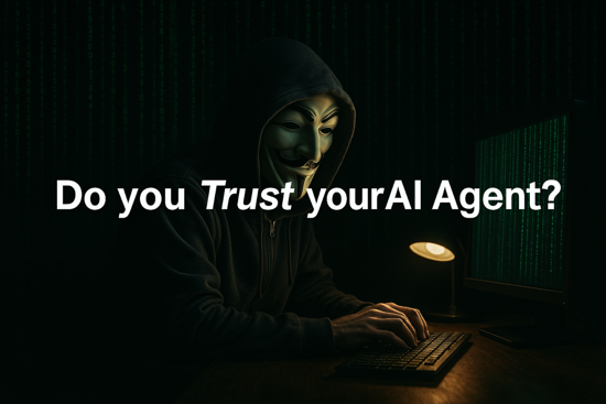 Do you Trust your AI Agent? Do you Trust your AI Agent?